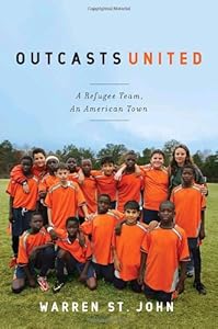 Outcasts United: A Refugee Team, an American Town by Warren St. John