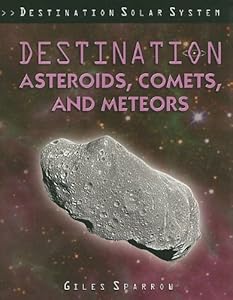 Destination Asteroids, Comets, and Meteors (Destination Solar System)