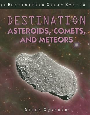 Destination Asteroids, Comets, and Meteors (Destination Solar System)