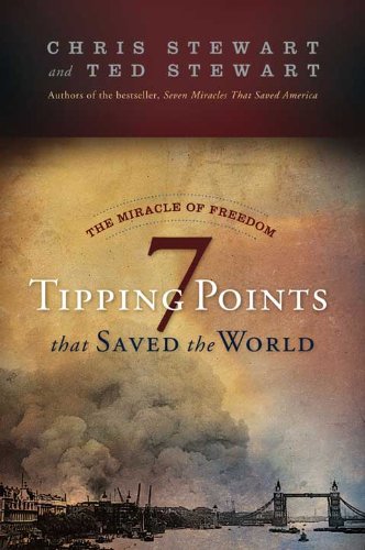 The Miracle of Freedom: 7 Tipping Points that Saved the World by Chris Stewart
