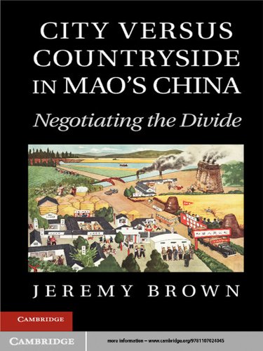 City Versus Countryside in Mao's China: Negotiating the Divide by Professor Jeremy Brown