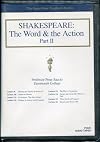 Shakespeare: The Word and the Action: Part II