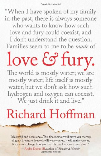Love and Fury: A Memoir by Richard Hoffman