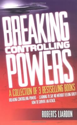 Breaking Controlling Powers: A Collection of Three Complete Bestsellers in One Volume : How to Survive an Attack, Breaking Controlling Powers, and Learning to Say No Without feeli