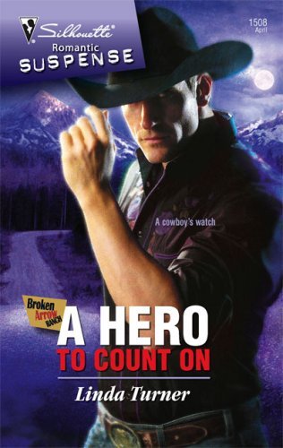 A Hero to Count On (Silhouette Romantic Suspense) by Linda Turner