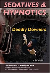 Sedatives & Hypnotics: Deadly Downers (Illicit Drugs)
