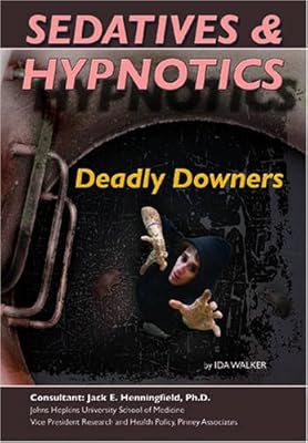 Sedatives & Hypnotics: Deadly Downers (Illicit Drugs)