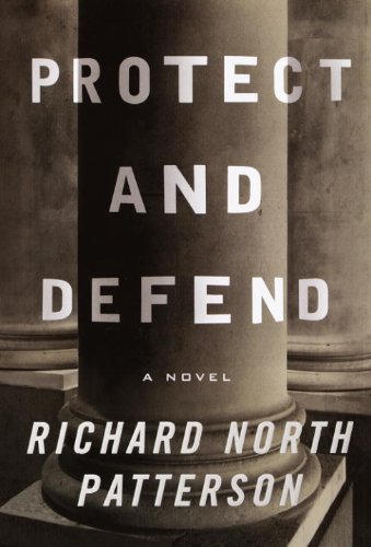 Protect and Defend by Richard North Patterson