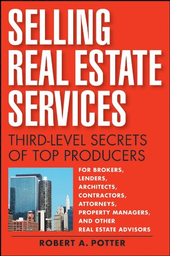 Selling Real Estate Services: Third-Level Secrets of Top Producers by Robert A. Potter