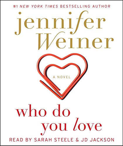 Who Do You Love: A Novel by Jennifer Weiner