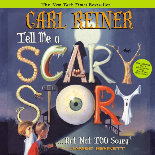 Tell Me a Scary Story...But Not Too Scary! by Carl Reiner
