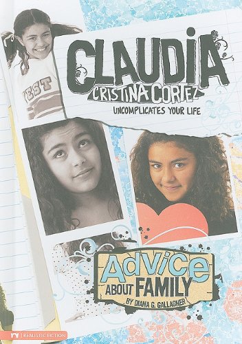 Advice About Family: Claudia Cristina Cortez Uncomplicates Your Life by Diana G Gallagher