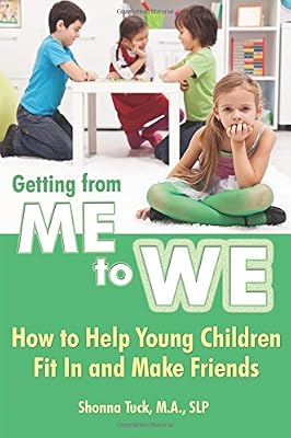 Getting from Me to We: How to Help Young Children Fit in and Make Friends