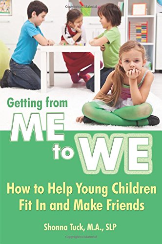 Getting from Me to We: How to Help Young Children Fit in and Make Friends by Shonna Tuck