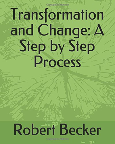 Transformation and Change: A Step by Step Process by Robert Becker