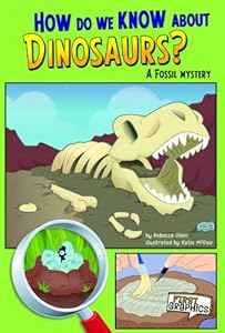 How Do We Know about Dinosaurs?: A Fossil Mystery by Rebecca Olien