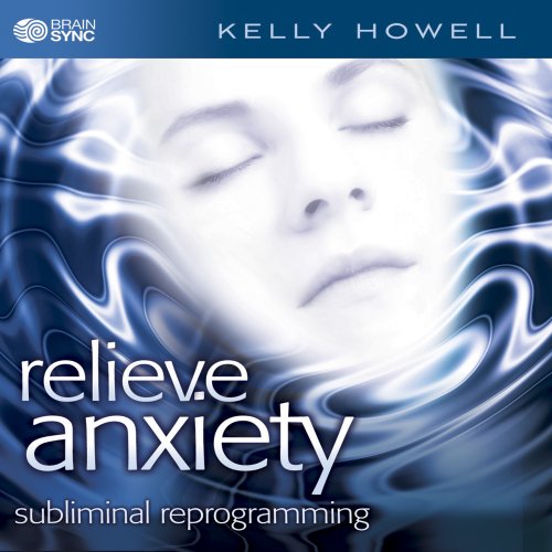 Relieve Anxiety by Kelly Howell