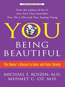 You Being Beautiful: The Owner's Manual to Inner and Outer Beauty by Michael F. Roizen