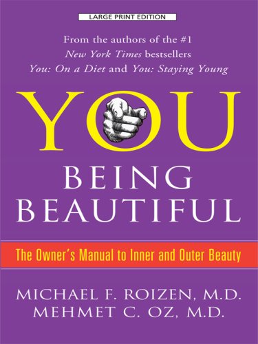You Being Beautiful: The Owner's Manual to Inner and Outer Beauty by Michael F. Roizen