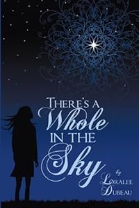 There's a Whole in the Sky by Loralee Dubeau