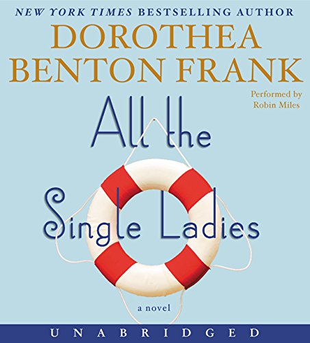 All the Single Ladies CD: A Novel by Dorothea Benton Frank