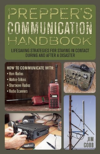 Prepper's Communication Handbook: Life-Saving Strategies for Staying in Contact During and After a Disaster by Jim Cobb