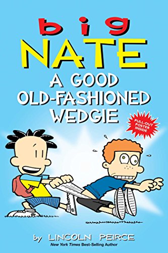 Big Nate: A Good Old-Fashioned Wedgie by Lincoln Peirce