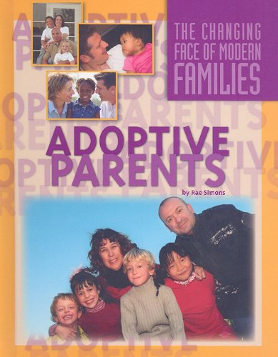 Adoptive Parents (Changing Face of Modern Families) by Rae Simons