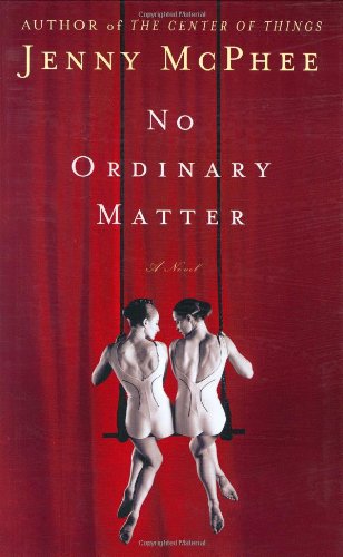 No Ordinary Matter: A Novel by Jenny McPhee