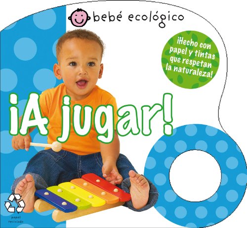 A jugar! (Bebe ecologico) (Spanish Edition) by Roger Priddy