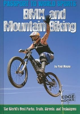 BMX and Mountain Biking: The World's Best Parks, Trails, Streets, and Techniques