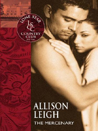 The Mercenary (Lone Star Country Club) by Allison Leigh