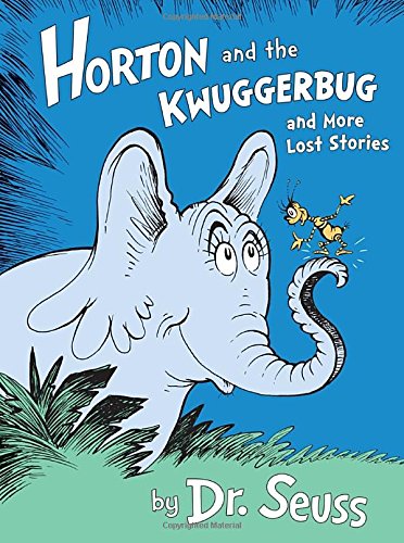 Horton and the Kwuggerbug and more Lost Stories