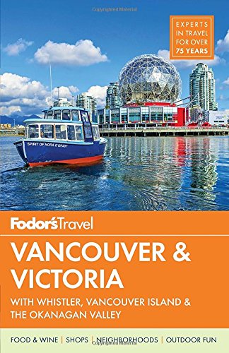 Fodor's Vancouver &amp; Victoria: with Whistler, Vancouver Island &amp; the Okanagan Valley by Fodor's