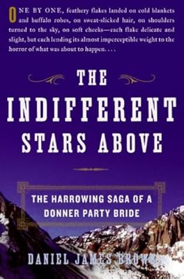 The Indifferent Stars Above: The Harrowing Saga of a Donner Party Bride