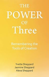 The Power of Three: Remembering the Tools of Creation by Yvette Sheppard