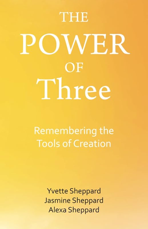 The Power of Three: Remembering the Tools of Creation by Yvette Sheppard