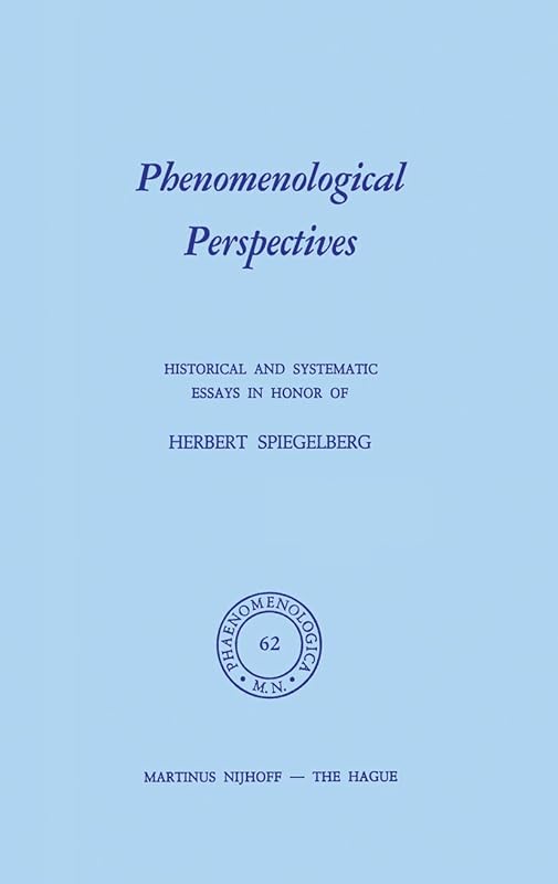 Phenomenological Perspectives: Historical and Systematic Essays in Honor of Herbert Spiegelberg (Phaenomenologica, 62) by P.J. Bossert