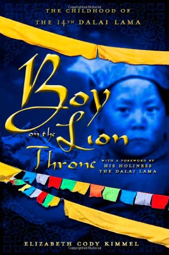Boy on the Lion Throne: The Childhood of the 14th Dalai Lama by Elizabeth Cody Kimmel