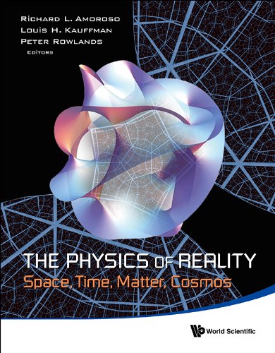 Physics Of Reality, The: Space, Time, Matter, Cosmos - Proceedings Of The 8th Symposium Honoring Mathematical Physicist Jean-pierre Vigier by AMOROSO RICHARD ET AL