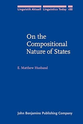 On the Compositional Nature of States (Linguistik Aktuell/Linguistics Today)