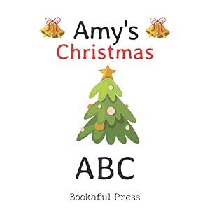 Amy's Christmas ABC: Full color inside with a Christmas ABC Poem Suitable for Ages 2-6