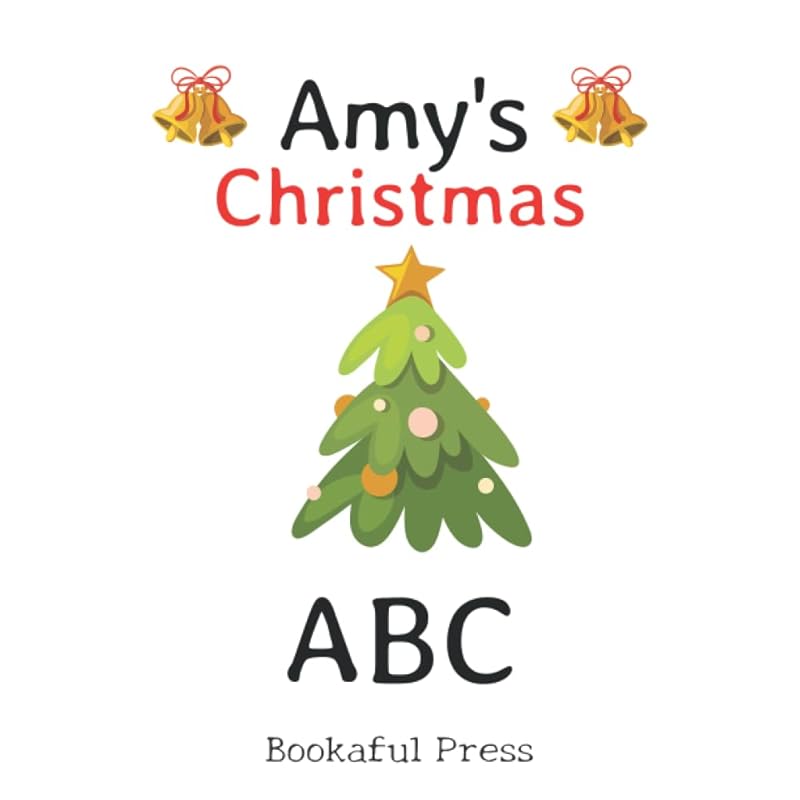 Amy's Christmas ABC: Full color inside with a Christmas ABC Poem Suitable for Ages 2-6 by Bookaful Press