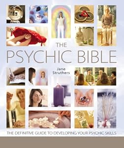 The Psychic Bible: The Definitive Guide to Developing Your Psychic Skills