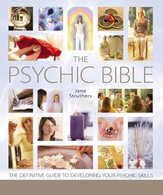 The Psychic Bible: The Definitive Guide to Developing Your Psychic Skills