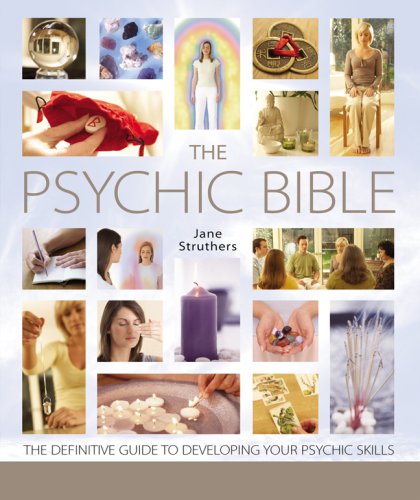 The Psychic Bible: The Definitive Guide to Developing Your Psychic Skills by Jane Struthers