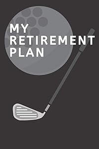 M Y R E T I R E M E N T P L A N GOLF LOG BOOK by ahmed mounir ahmed