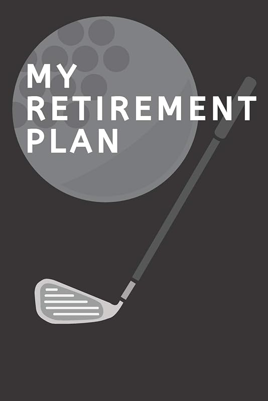M Y R E T I R E M E N T P L A N GOLF LOG BOOK by ahmed mounir ahmed