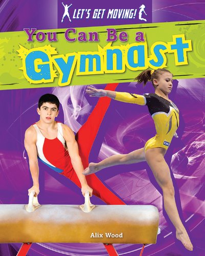 You Can Be a Gymnast by Alix Wood