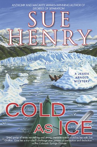 Cold As Ice: A Jessie Arnold Mystery by Sue Henry